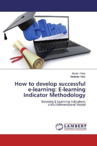 Knjiga How to develop successful e-learning: E-learning Indicator Methodology Bekim Fetaji