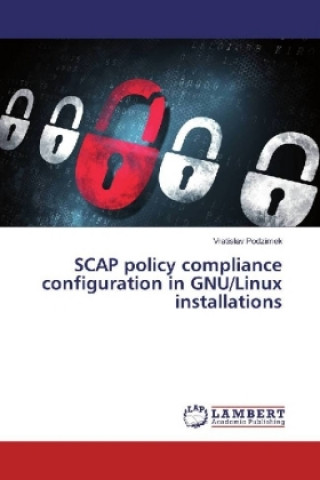 Knjiga SCAP policy compliance configuration in GNU/Linux installations Vratislav Podzimek