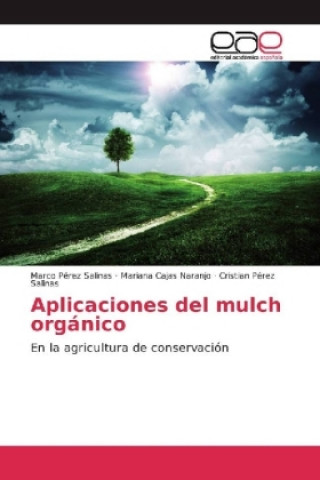 Könyv Aplicaciones del mulch orgánico Marco Pérez Salinas