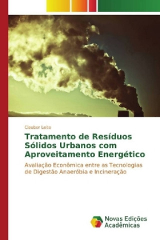 Könyv Tratamento de Resíduos Sólidos Urbanos com Aproveitamento Energético Clauber Leite
