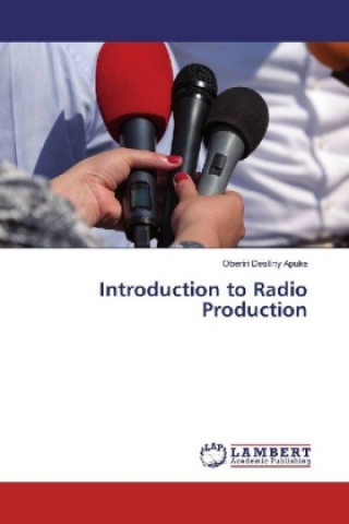 Kniha Introduction to Radio Production Oberiri Destiny Apuke