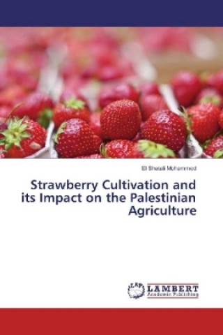 Kniha Strawberry Cultivation and its Impact on the Palestinian Agriculture El Shatali Mohammed