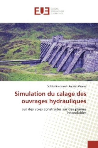 Książka Simulation du calage des ouvrages hydrauliques Solotahina Josvah Andriatsiferana