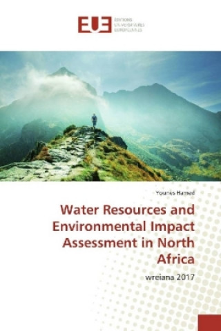 Kniha Water Resources and Environmental Impact Assessment in North Africa Younes Hamed