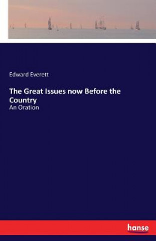 Kniha Great Issues now Before the Country Edward Everett