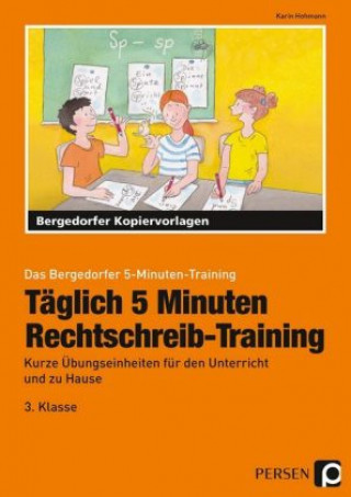 Könyv Täglich 5 Minuten Rechtschreib-Training - 3.Klasse Karin Hohmann