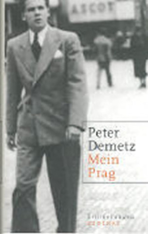 Книга Mein Prag: Erinnerungen ; 1939 bis 1945 Peter Demetz