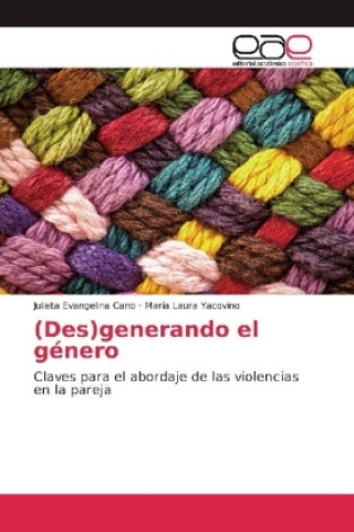 Książka (Des)generando el género Julieta Evangelina Cano