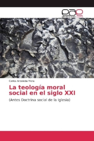 Książka La teología moral social en el siglo XXI Carlos Arboleda Mora