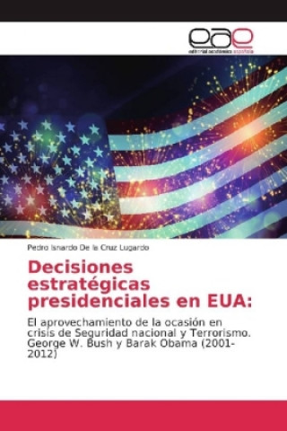 Knjiga Decisiones estratégicas presidenciales en EUA: Pedro Isnardo de la Cruz Lugardo