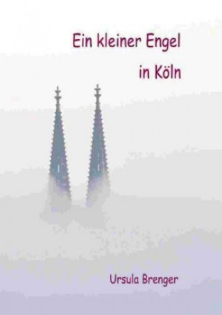 Książka Ein kleiner Engel in Köln Ursula Brenger