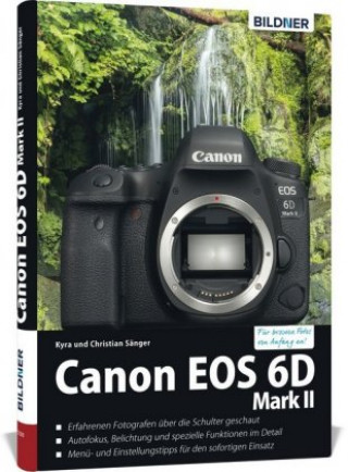 Könyv Canon EOS 6D Mark 2 - Für bessere Fotos von Anfang an Kyra Sänger