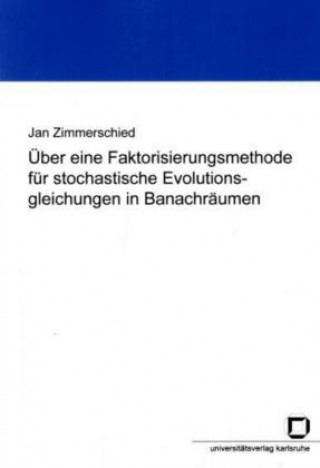 Kniha Über eine Faktorisierungsmethode für stochastische Evolutionsgleichungen in Banachräumen Jan Zimmerschied