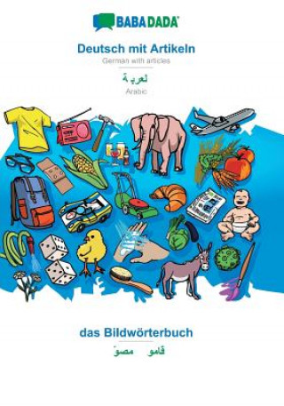 Carte BABADADA, Deutsch mit Artikeln - Arabic (in arabic script), das Bildwoerterbuch - visual dictionary (in arabic script) Babadada GmbH