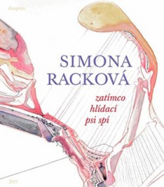 Könyv Zatímco hlídací psi spí Simona Racková