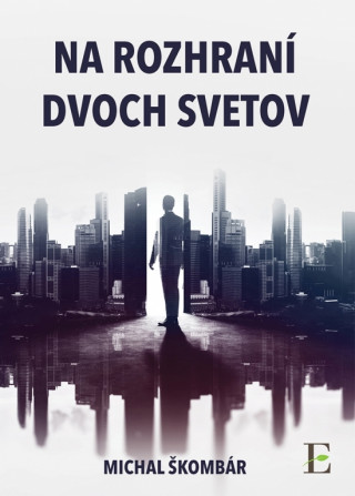 Книга Na rozhraní dvoch svetov Michal Škombár