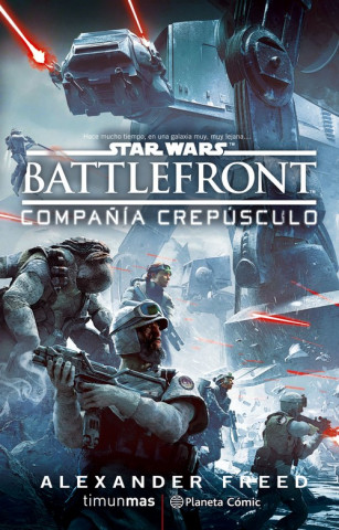 Könyv Star Wars: Battle Front Twilight Company (Novela) ALEXANDER FREED