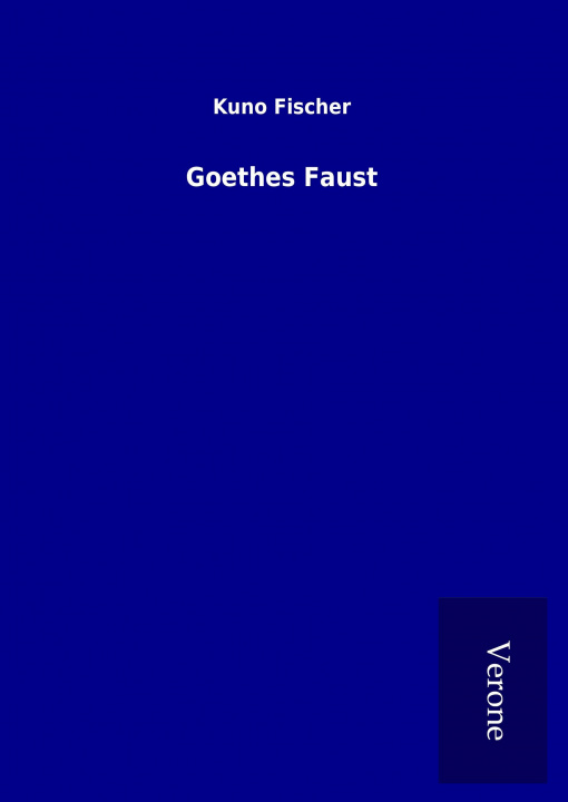 Knjiga Goethes Faust Kuno Fischer