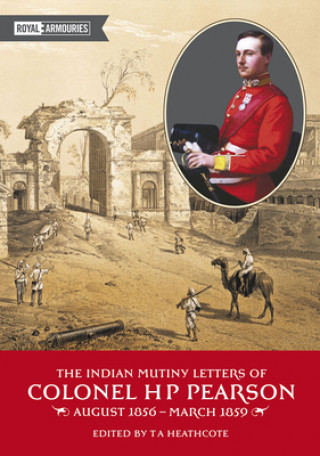 Kniha Indian Mutiny Letters of Colonel H. P. Pearson H.P. Pearson
