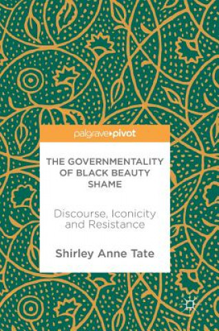 Könyv Governmentality of Black Beauty Shame Shirley Ann Tate