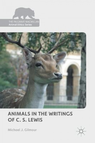 Carte Animals in the Writings of C. S. Lewis Michael J. Gilmour