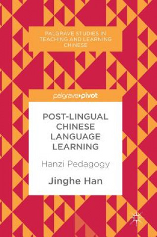 Kniha Post-Lingual Chinese Language Learning Jinghe Han