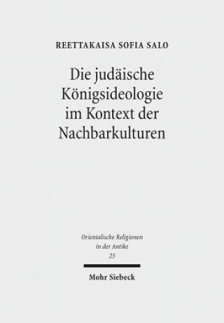 Kniha Die judaische Koenigsideologie im Kontext der Nachbarkulturen Reettakaisa Sofia Salo