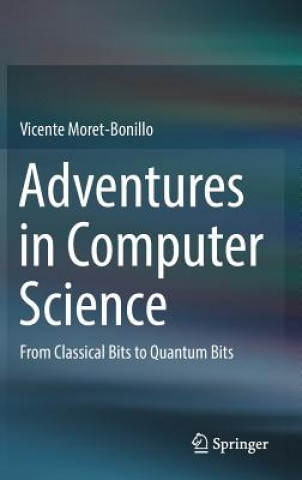 Könyv Adventures in Computer Science Vicente Moret-Bonillo