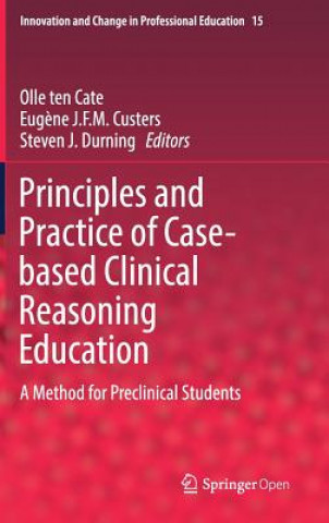 Kniha Principles and Practice of Case-based Clinical Reasoning Education Olle ten Cate