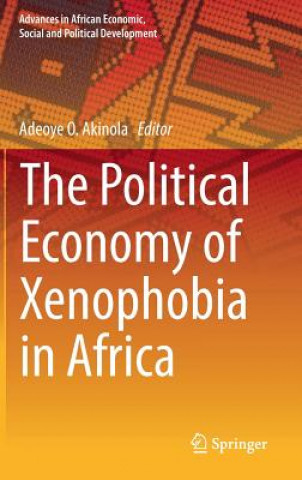 Kniha Political Economy of Xenophobia in Africa Adeoye O. Akinola