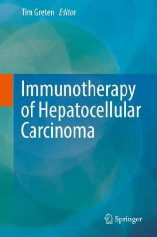 Könyv Immunotherapy of Hepatocellular Carcinoma Tim Greten