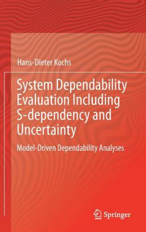 Kniha System Dependability Evaluation Including S-dependency and Uncertainty Hans-Dieter Kochs