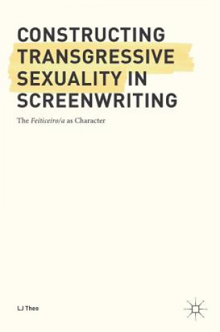 Kniha Constructing Transgressive Sexuality in Screenwriting Lincoln John Theo