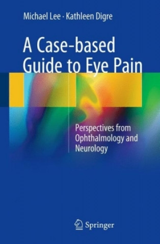 Kniha Case-Based Guide to Eye Pain Michael Lee