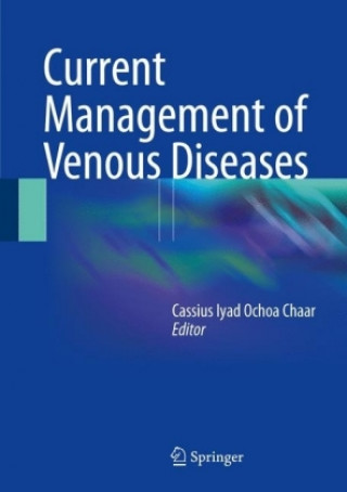 Книга Current Management of Venous Diseases Cassius Iyad Ochoa Chaar