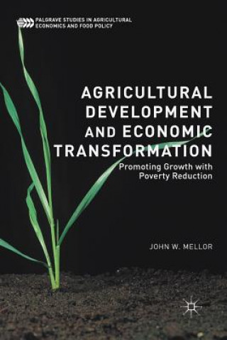 Kniha Agricultural Development and Economic Transformation John W. Mellor