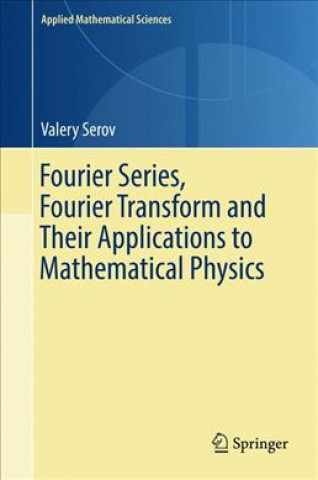 Książka Fourier Series, Fourier Transform and Their Applications to Mathematical Physics Valery Serov