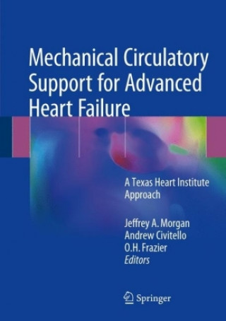 Kniha Mechanical Circulatory Support for Advanced Heart Failure Jeffrey A. Morgan