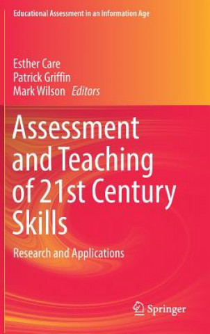 Könyv Assessment and Teaching of 21st Century Skills Esther Care