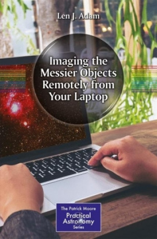 Kniha Imaging the Messier Objects Remotely from Your Laptop Len Adam