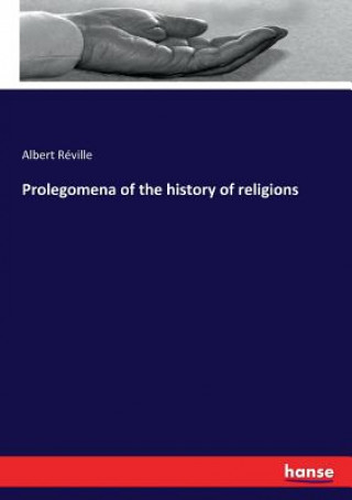 Kniha Prolegomena of the history of religions Reville Albert Reville