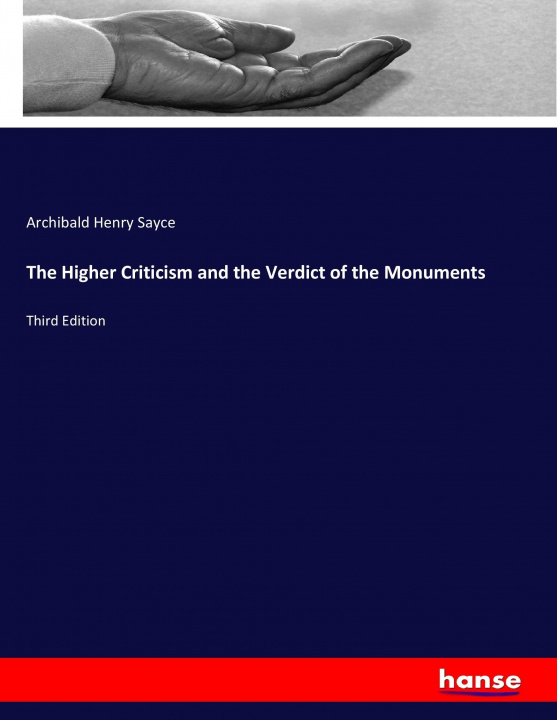 Book Higher Criticism and the Verdict of the Monuments Archibald Henry Sayce