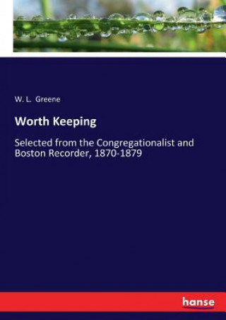 Knjiga Worth Keeping W. L. Greene