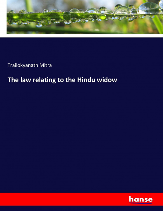 Carte The law relating to the Hindu widow Trailokyanath Mitra