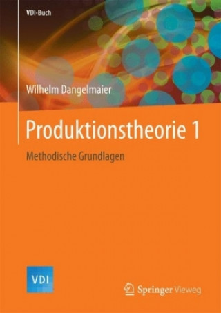 Könyv Produktionstheorie 1 Wilhelm Dangelmaier