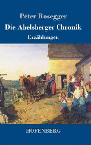 Buch Die Abelsberger Chronik Peter Rosegger