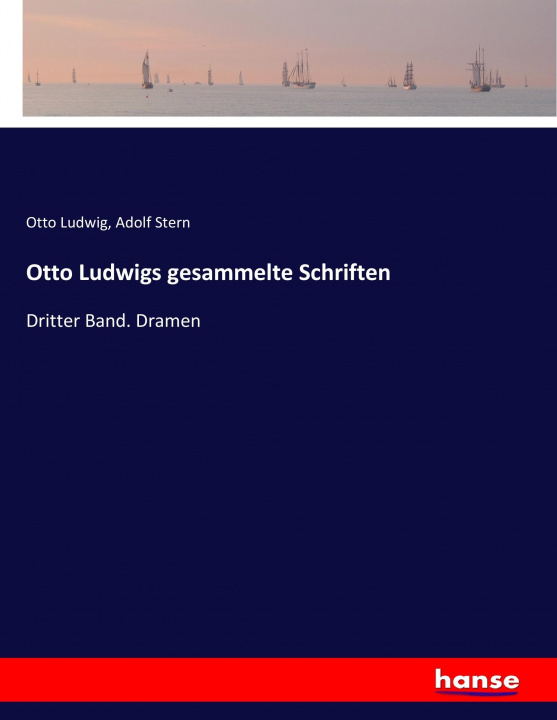 Kniha Otto Ludwigs gesammelte Schriften Otto Ludwig