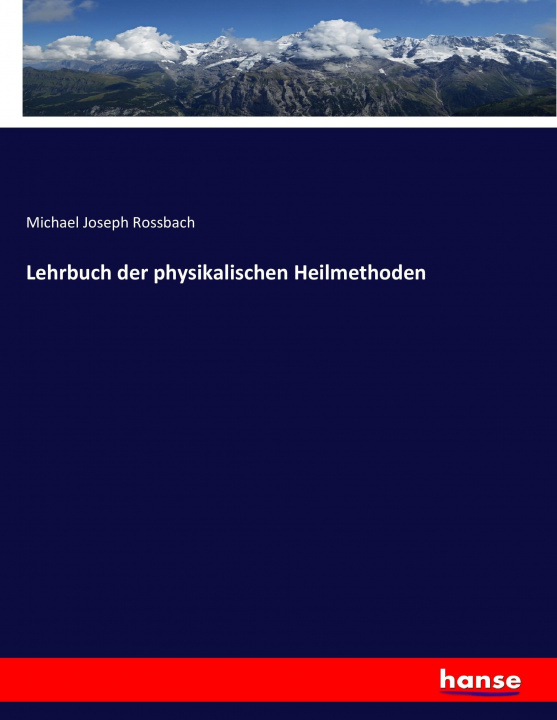 Carte Lehrbuch der physikalischen Heilmethoden Michael Joseph Rossbach