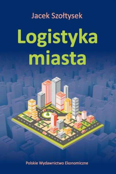 Könyv Logistyka miasta Szołtysek Jacek