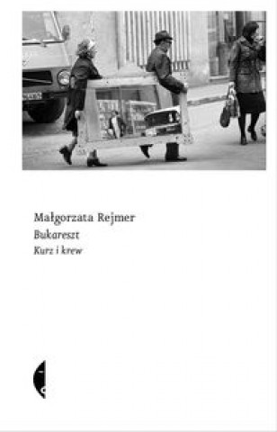 Könyv Bukareszt Rejmer Małgorzata